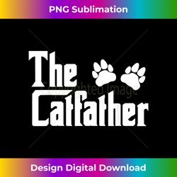 The Catfather - Cat Lover Gift For Father Dad Daddy