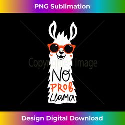 No Prob Llama Funny Quote Llamas Alpacas Lover 1 - Trendy Sublimation Digital Download