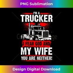 I FEAR GOD AND MY WIFE Truck Drivers Fun Trucking - Exclusive PNG Sublimation Download