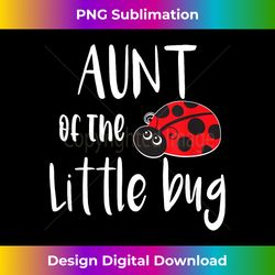 Aunt Of The Little Bug Cute Ladybug Baby Shower - Sublimation-Ready PNG File