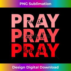 Pray On It Pray Over It Pray Through It Faith Blood Cancer 1 - Retro PNG Sublimation Digital Download