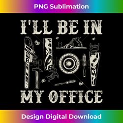 Funny Woodworking Office Graphic for and Men Carpenter - PNG Transparent Sublimation File