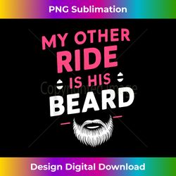 My Other Ride Is His Beard, Funny Retro Beard 1 - Instant Sublimation Digital Download