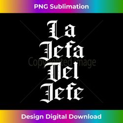 s Jefa Del Jefe Latin Heritage 1 - Aesthetic Sublimation Digital File