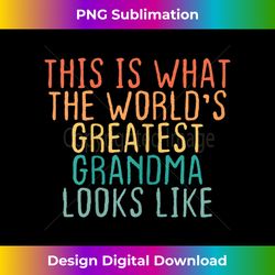 This Is What the World's Greatest Grandma Looks Like Funny 1 - Special Edition Sublimation PNG File