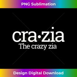 s CraZia Crazy Wild Zia Italian Aunt Quote Italy Slogan 1 - Vintage Sublimation PNG Download
