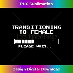 Transitioning to Female, Please Wait MTF 1 - Creative Sublimation PNG Download