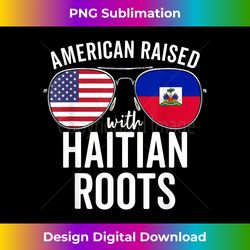 American Raised With Haitian Roots USA Haiti Flag - Trendy Sublimation Digital Download