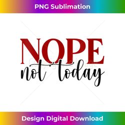 s NOPE - Not today 1