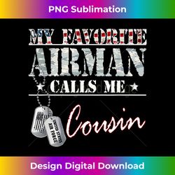 My Favorite Airman Calls Me Cousin Proud US Air Force Cousin - Artistic Sublimation Digital File