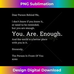 Dear Person Behind Me You Are Enough Love Awareness Peace - Creative Sublimation PNG Download