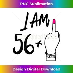 s I Am 56 Plus 1 Middle Finger Bday For 57th Birthday 1 - Instant PNG Sublimation Download