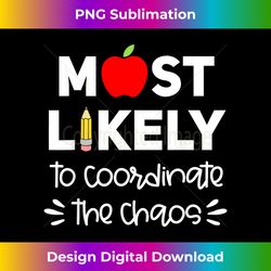 Most Likely to Teacher Funny First Day of School Group 1 - Unique Sublimation PNG Download