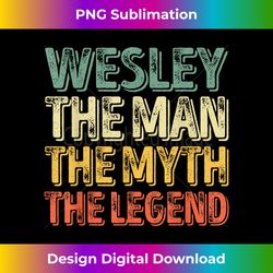 Wesley The Man The Myth The Legend First Name Wesley 3 - Instant Sublimation Digital Download