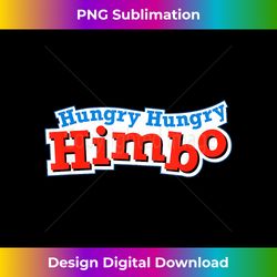Hungry Hungry Himbo - Elegant Sublimation PNG Download