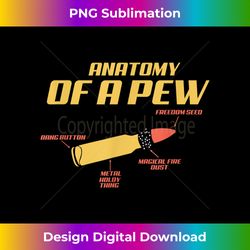 Anatomy of a bullet, Anatomy of a pew , Pew s - Signature Sublimation PNG File