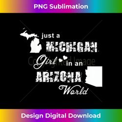 Just a Michigan girl in an Arizona world Funny Gift - Vintage Sublimation PNG Download