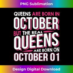 Real Queens Are Born On October 01 T-shirt 1st Birthday Gift - PNG Transparent Digital Download File for Sublimation
