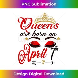 Womens Cute Birthday Girl Queens are Born on April 7th Aries Woman - Unique Sublimation PNG Download