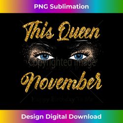 This Queen Was Born In November Happy Birthday To Me - Retro PNG Sublimation Digital Download