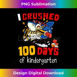 I Crushed 100 Days Of Kindergarten Shark Happy 100th Day - Exclusive Sublimation Digital File