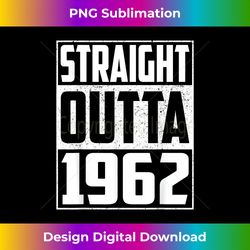 Straight Outta 1962 60th Birthday Gifts Vintage Men & Women - Unique Sublimation PNG Download