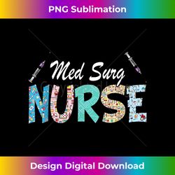 Med Surg Nurse Cute Nurses Week 2022 Appreciation Nurses Day - Sophisticated PNG Sublimation File - Tailor-Made for Subl