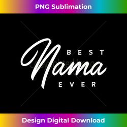 Nama Best Nama Ever - Deluxe PNG Sublimation Download - Enhance Your Art with a Dash of Spice