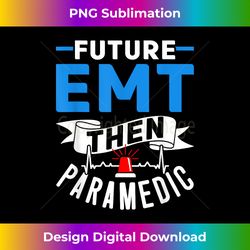 Future EMT Paramedic EMS Supplies Apparel EMS Accessories - Sublimation-Optimized PNG File
