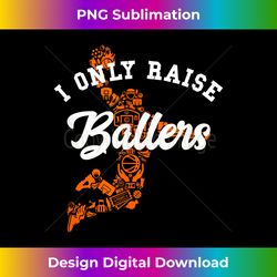 i only raise ballers funny basketball icons dunk mom dad - bohemian sublimation digital download