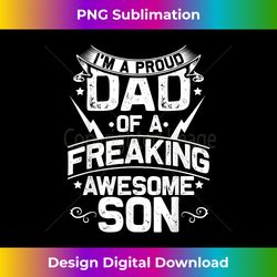 I'm A Proud Dad Of A Freaking Awesome Son - Innovative PNG Sublimation Design