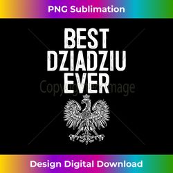 Best Dziadziu Ever Polish Eagle Shirt - Stylish Sublimation Digital Download