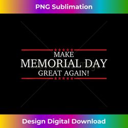 make memorial day great again t shirt trump slogan - Elegant Sublimation PNG Download
