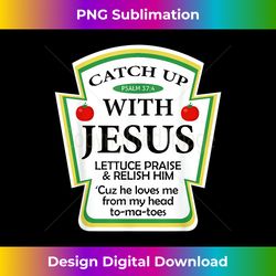 catchup with jesus shirt funny christian gift - creative sublimation png download