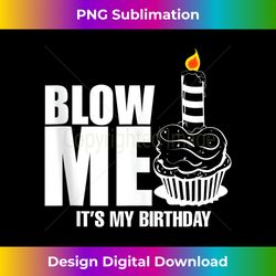 blow me it's my birthday cake candle wish funny gift tank top - creative sublimation png download