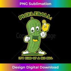 funny pickle it's kind of a big dill pickleball tank top - png sublimation digital download
