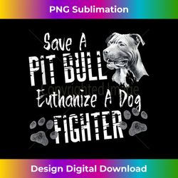 Save A Pitbull Euthanize A Dog Fighter Pit Bull Awareness 1 - Retro PNG Sublimation Digital Download