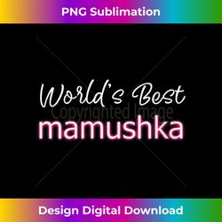 s Russian Mother Russia Mom Apparel World's Best Mamushka 2 - PNG Transparent Sublimation File