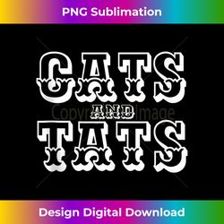 Cats And Tats For Tattoo Artist Cat Lover - PNG Sublimation Digital Download