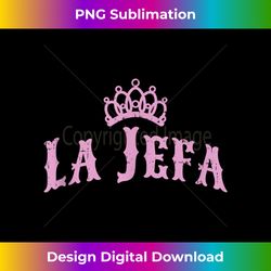 La Jefa Girl Boss Madre - Instant PNG Sublimation Download
