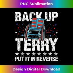 Back It up Terry Put It in Reverse 4th of July Independence - Creative Sublimation PNG Download