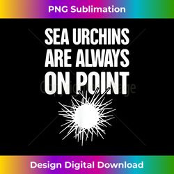 Funny & Cute Uni Sea Urchin - Artistic Sublimation Digital File