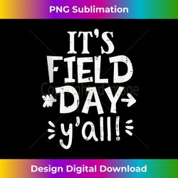 Its Day Field Yall Cute Last Day School Teacher Girls - High-Quality PNG Sublimation Download