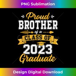 Proud Brother Of A Class Of 2023 Graduate School Senior - Trendy Sublimation Digital Download