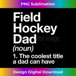 Field Hockey Dad Definition Funny Sports - Digital Sublimation Download File