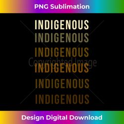 Indigenous Peoples Day for Native American Day 2024 Long Sleeve - Decorative Sublimation PNG File