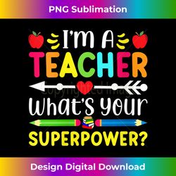 s Funny I'm A Teacher What's Your Superpower Teaching s - Digital Sublimation Download File
