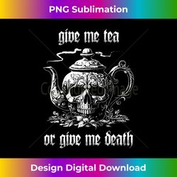Give Me Tea Or Give Me Death A Tea Drinker's Skull Tea Pot - Instant Sublimation Digital Download