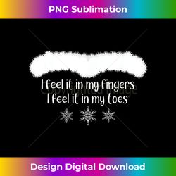 I Feel It In My Fingers Xmas Funny T - Special Edition Sublimation PNG File