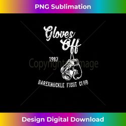 Gloves Off Bareknuckle Boxing Fight Club Design - Signature Sublimation PNG File